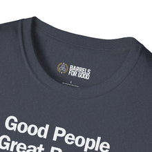 Load image into Gallery viewer, The Good People, Great Barrels, Amazing Causes - VIP T-Shirt